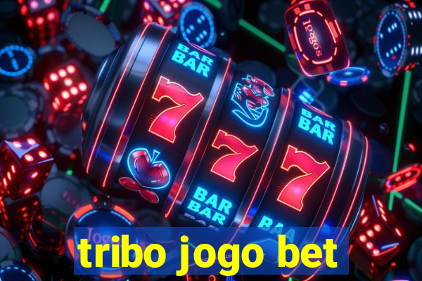 tribo jogo bet